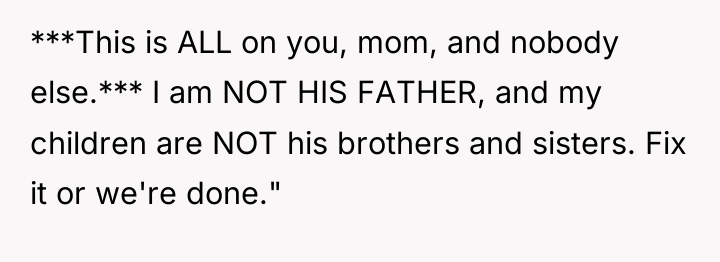 ***This is ALL on you, mom, and nobody else.*** I...