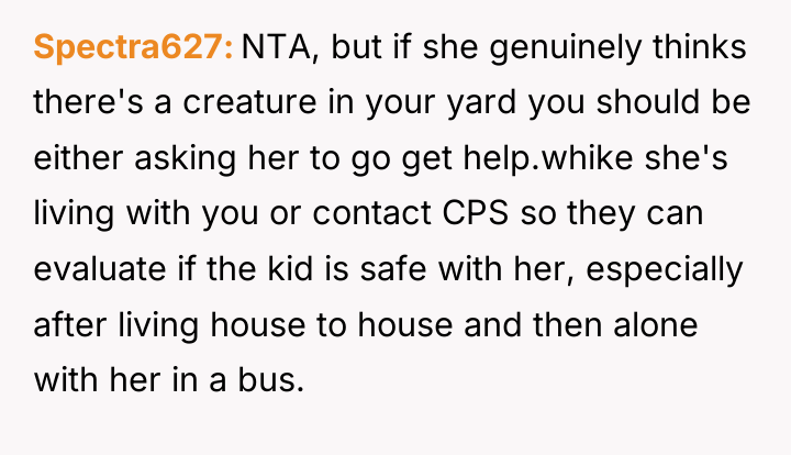 Spectra627 NTA, but if she genuinely thinks there's a creature...