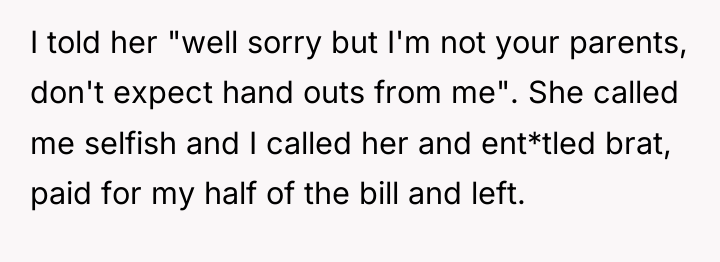 I told her "well sorry but I'm not your parents,...