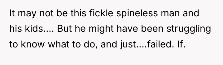 It may not be this fickle spineless man and his...