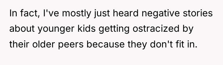 In fact, I've mostly just heard negative stories about younger...