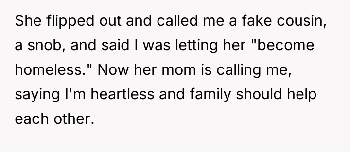 She flipped out and called me a fake cousin, a...