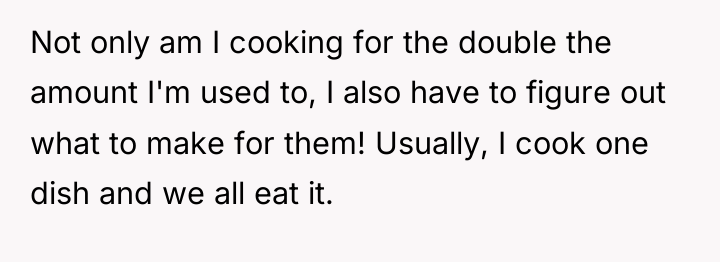 Not only am I cooking for the double the amount...
