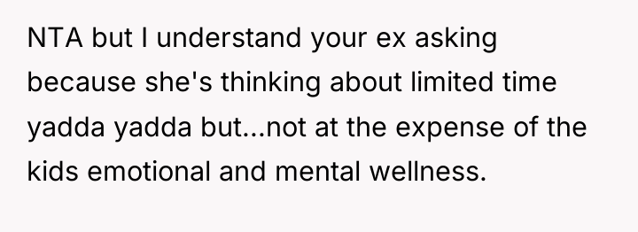 NTA but I understand your ex asking because she's thinking...