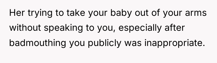 Her trying to take your baby out of your arms...