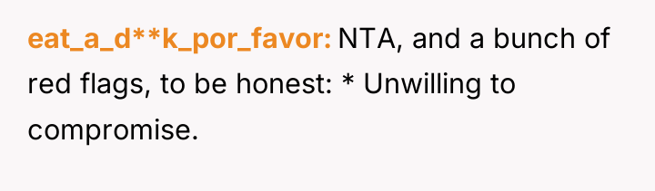 eat_a_d**k_por_favor NTA, and a bunch of red flags, to be...