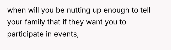 when will you be nutting up enough to tell your...