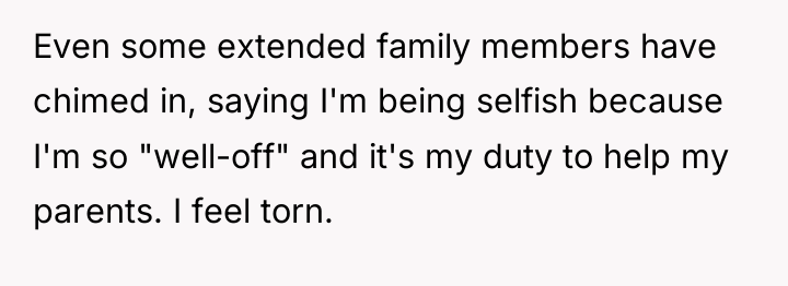 Even some extended family members have chimed in, saying I'm...