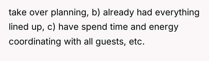 take over planning, b) already had everything lined up, c)...