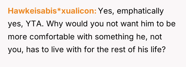 Hawkeisabis*xualicon Yes, emphatically yes, YTA. Why would you not want...
