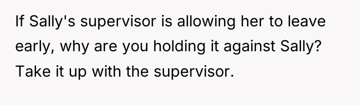 If Sally's supervisor is allowing her to leave early, why...