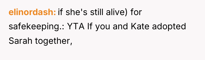 elinordash if she's still alive) for safekeeping.: YTA If you...