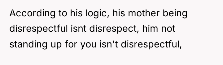 According to his logic, his mother being disrespectful isnt disrespect,...