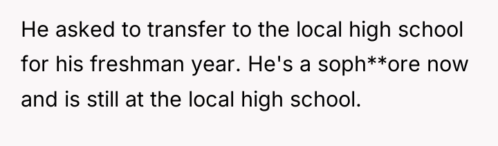 He asked to transfer to the local high school for...