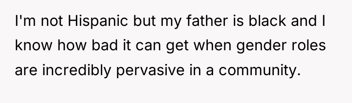 I'm not Hispanic but my father is black and I...