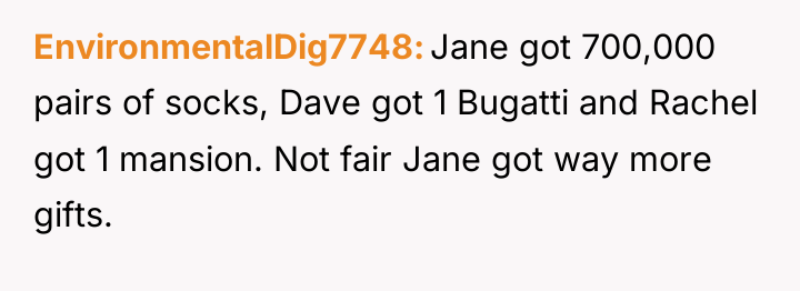 EnvironmentalDig7748 Jane got 700,000 pairs of socks, Dave got 1...