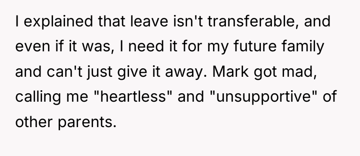 I explained that leave isn't transferable, and even if it...