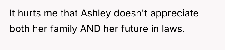 It hurts me that Ashley doesn't appreciate both her family...
