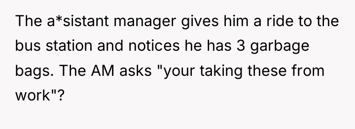 The a*sistant manager gives him a ride to the bus...