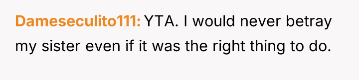 Dameseculito111 YTA. I would never betray my sister even if...