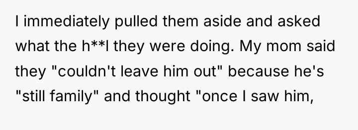 I immediately pulled them aside and asked what the h**l...