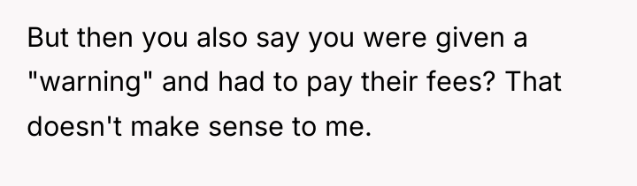 But then you also say you were given a "warning"...