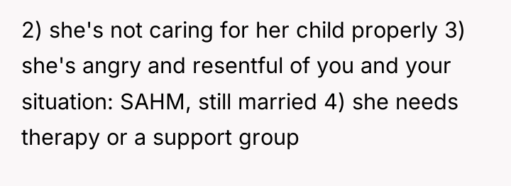 2) she's not caring for her child properly 3) she's...