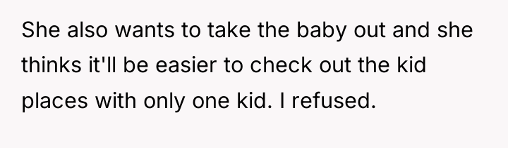 She also wants to take the baby out and she...