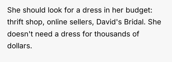 She should look for a dress in her budget: thrift...