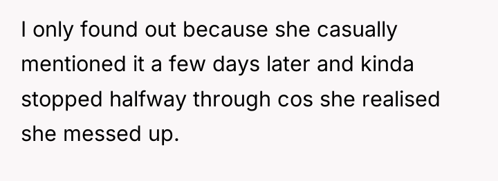 I only found out because she casually mentioned it a...