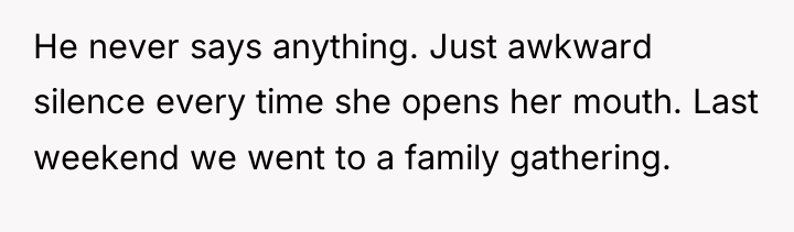 He never says anything. Just awkward silence every time she...