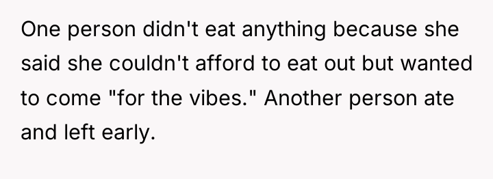 One person didn't eat anything because she said she couldn't...