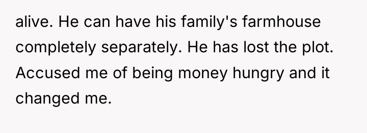 alive. He can have his family's farmhouse completely separately. He...