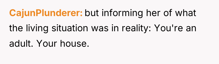 CajunPlunderer but informing her of what the living situation was...