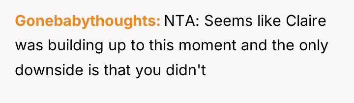 Gonebabythoughts NTA: Seems like Claire was building up to this...