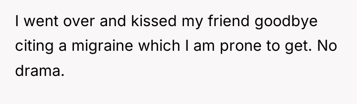I went over and kissed my friend goodbye citing a...