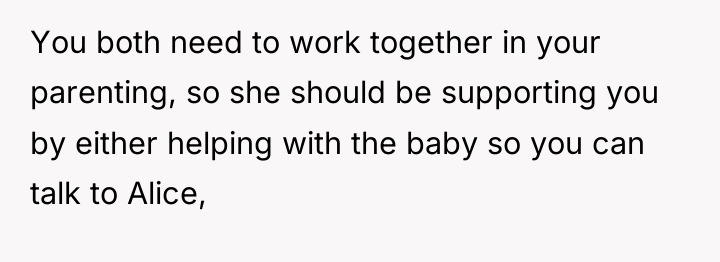 You both need to work together in your parenting, so...