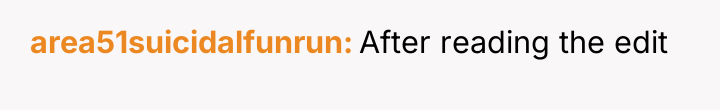 area51suicidalfunrun After reading the edit