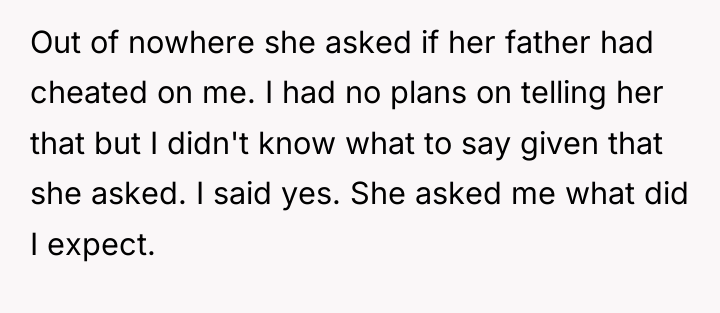 Out of nowhere she asked if her father had cheated...