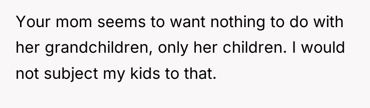 Your mom seems to want nothing to do with her...
