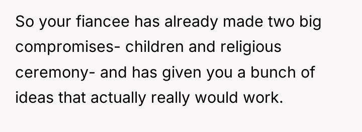 So your fiancee has already made two big compromises- children...