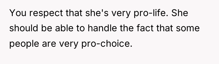 You respect that she's very pro-life. She should be able...