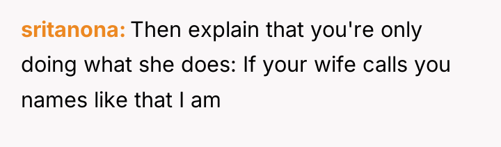 sritanona Then explain that you're only doing what she does:...