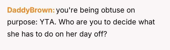 DaddyBrown you're being obtuse on purpose: YTA. Who are you...