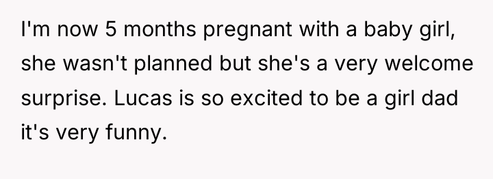 I'm now 5 months pregnant with a baby girl, she...