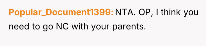 Popular_Document1399 NTA. OP, I think you need to go NC...