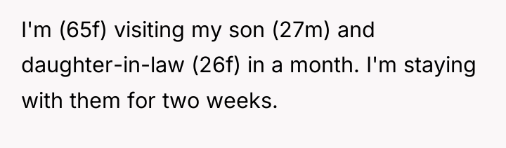 I'm (65f) visiting my son (27m) and daughter-in-law (26f) in...