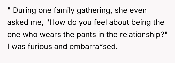" During one family gathering, she even asked me, "How...