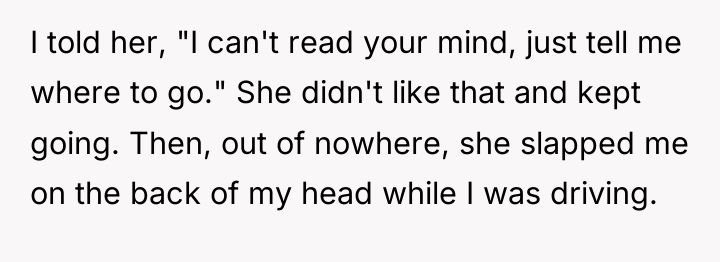 I told her, "I can't read your mind, just tell...