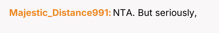 Majestic_Distance991 NTA. But seriously,